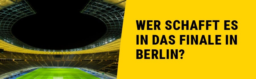 Wer schafft es ins das Finale in Berlin? Daneben ein Foto des Berliner Olympiastadions.