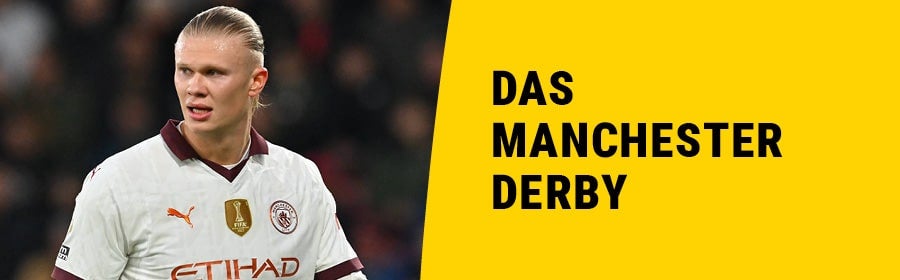 Das Manchester Derby. Dazu ein Foto von Erling Haaland.
