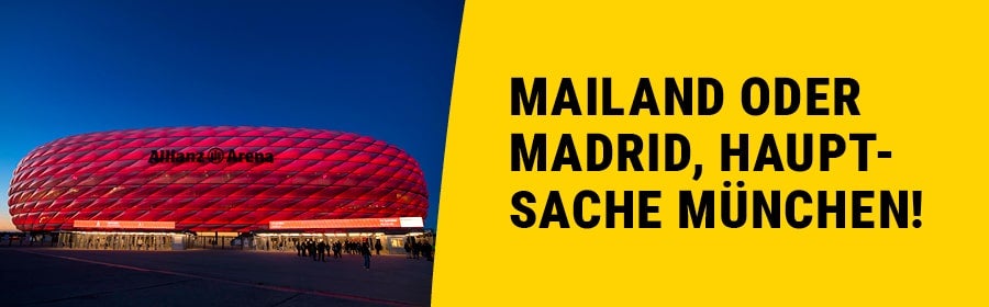 Mailand oder Madrid, Hauptsache München!
