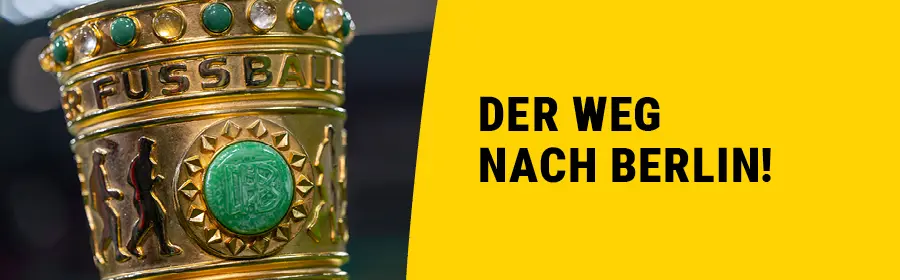 Der Weg nach Berlin! Dazu ein Foto des DFB-Pokals